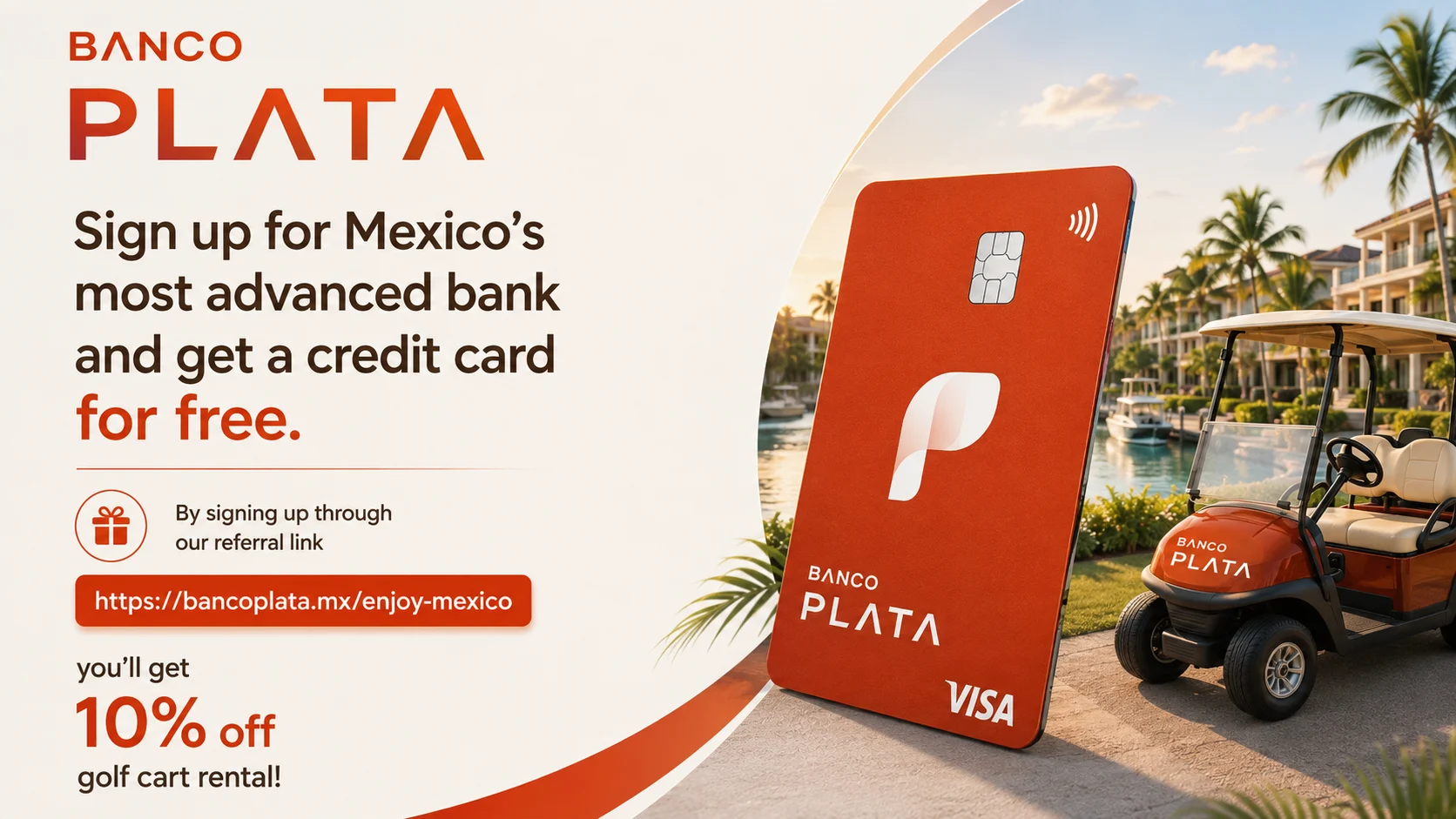 Off your golf cart rental — Open a free Plata credit card through our link, and your golf cart rental in Puerto Aventuras costs 10% less.